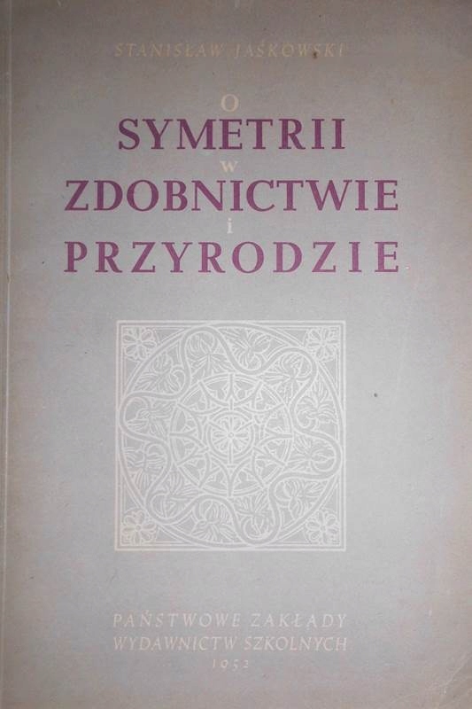 O symetrii w zdobnictwie i przyrodzie - Jaśkowski