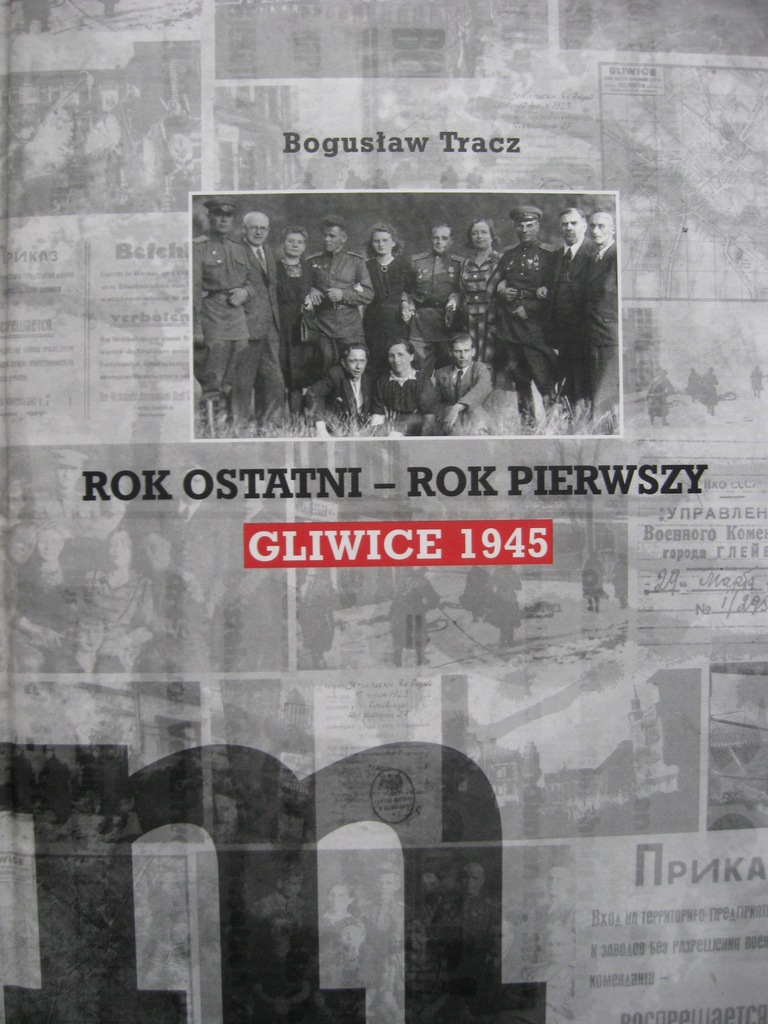 GLIWICE 1945 Rok ostatni - Rok pierwszy TRACZ