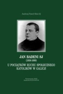 Jan Badeni SJ (1858-1899). U poczatków ruchu społecznego katolików w Galicj