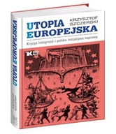 Utopia europejska Krzysztof Szczerski Biały Kruk