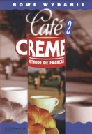 Cafe Creme 2. Nowe wydanie. Podręcznik do języka francuskiego