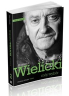 Krzysztof Wielicki. Mój wybór. Wywiad-rzeka 2