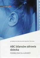 ABC bilansów zdrowia dziecka. Podręcznik dla lekarzy