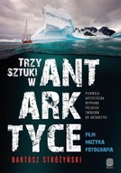 Trzy Sztuki w Antarktyce. Pierwsza artystyczna wyprawa polskich twórców do