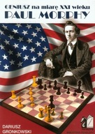 Geniusz na miarę XXI wieku. Paul Morphy