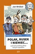 Historia Polski 2.0. Polak, Rusek i Niemiec... Czyli jak psuliśmy plany nas