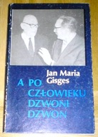 A PO CZŁOWIEKU DZWONI DZWON - Jan Maria Gisges