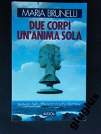 DUE CORPI UN`ANIMA SOLA MARIA BRUNELLI