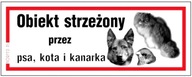 Tabuľa OBJEKT STRÁŽENÁ PSA, MAČKOU A KANÁROM