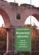 WĘDRÓWKI KRESOWE Katarzyna Węglicka