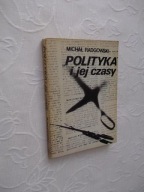 POLITYKA I JEJ CZAS /KRONIKA LAT PISMA PROGRAM