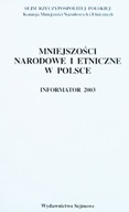 MNIEJSZOŚCI NARODOWE i ETNICZNE w POLSCE INFORMATOR 2003 Lech M. NIJAKOWSKI