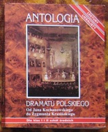 Antologia dramatu polskiego Od Jana Kochanowskiego do Zygmunta Krasińskiego
