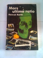 MORS ULTIMA RATIO - Henryk Kurta