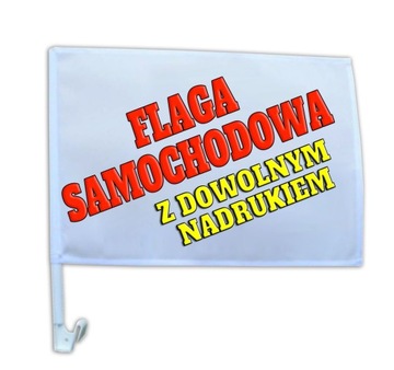 Flaga Samochodowa z dowolnym nadrukiem 30x20cm