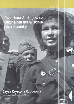 Wojna nie ma w sobie nic z kobiety. Audiobook. (Audiobook na CD)