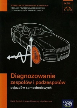 Diagnozowanie zespołów podzespołów pojazdów samochodowych Burdzik Nowa Era