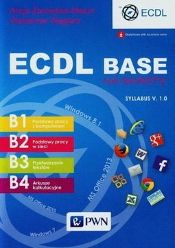 ECDL Base na skróty Syllabus V. 1.0 Alicja Żarowska-Mazur, Waldemar Węglarz