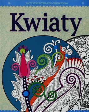 Antystresowa kolorowanka dla dorosłych Kwiaty