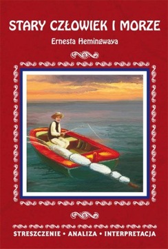 STARY CZŁOWIEK I MORZE ERNEST HEMINGWAY STRESZCZENIE ANALIZA INTERPRETACJA