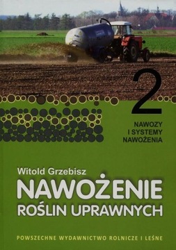 Nawożenie roślin uprawnych. Część 2. Nawozy i syst