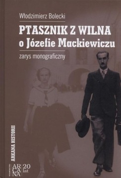 Ptasznik z Wilna o Józefie Mackiewiczu W. Bolecki