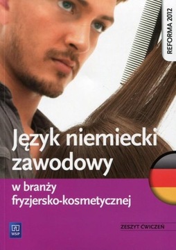 Język niemiecki zawodowy w branży fryzjersko-kosmetycznej Zeszyt ćwiczeń