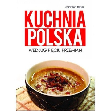 KUCHNIA POLSKA WEDŁUG PIĘCIU PRZEMIAN