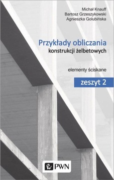 Przykłady obliczania konstrukcji żelbetowych. Zeszyt 2. Elementy ściskane