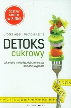 Detoks cukrowy Brooke Alpert, Patricia Farris