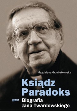 Ksiądz Paradoks Biografia Twardowskiego Grzebałkow