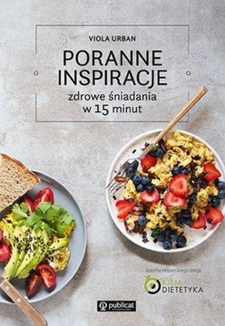 Poranne inspiracje Zdrowe śniadania w 15 minut Viola Urban