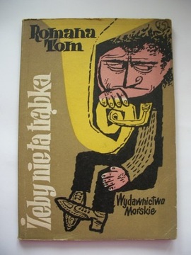 ŻEBY NIE TA TRĄBKA i inne felietony - Romana Tom