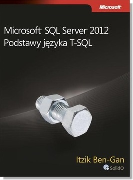 Microsoft SQL Server 2012 Podstawy języka T-SQL