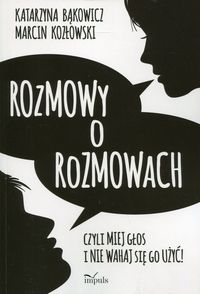 Rozmowy o rozmowach Bąkowicz Kozłowski Czyli miej