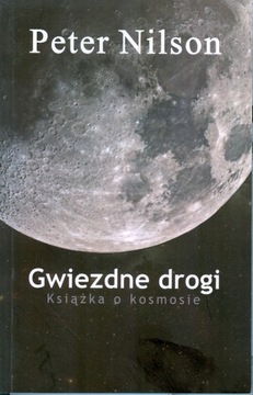 Gwiezdne drogi Książka o kosmosie P. Nilson NOWA