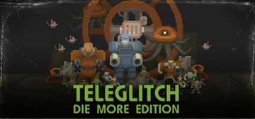 TELEGLITCH DIE MORE EDITION STEAM KEY KLUCZ KOD