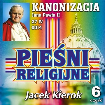 JACEK KIEROK Pieśni Religijne cz.6 CD Kanonizacja