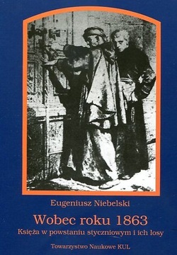 Wobec roku 1863. Księża w powstaniu styczniowym