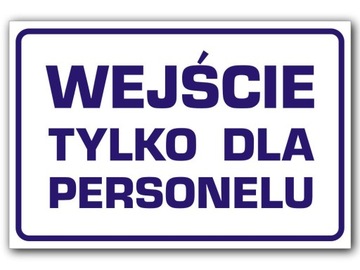 TABLICZKA ZNAK WEJŚCIE TYLKO DLA PERSONELU 30x20cm