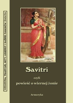 Savitri. Staroindyjska powieść o wiernej żonie Autor nieznany