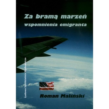 ZA BRAMĄ MARZEŃ wspomnienia emigranta - Maliński