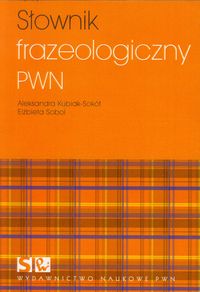 Słownik frazeologiczny PWN Kubiak-Sokół, Sobol