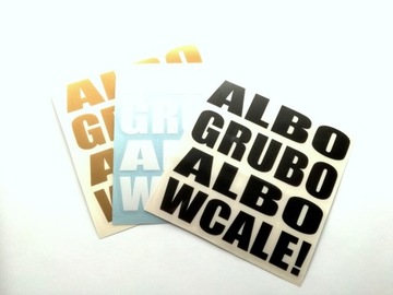 ALBO GRUBO ALBO WCALE naklejka sticker