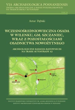 A. Dębski WCZESNOŚREDNIOWIECZNA OSADA W WILENKU