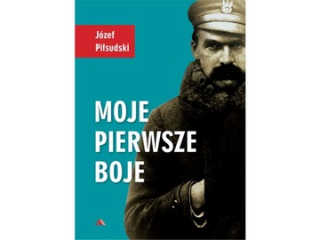 Moje pierwsze boje - Józef Piłsudski