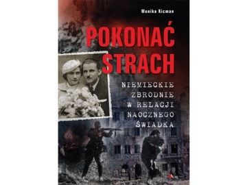 Pokonać strach. Niemieckie zbrodnie w relacji...