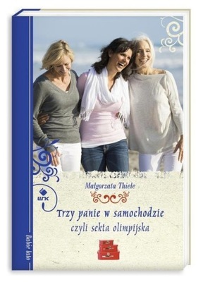 Trzy panie w samochodzie, czyli sekta olimpijska T