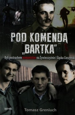 Pod komendą „Bartka” - Tomasz Greniuch