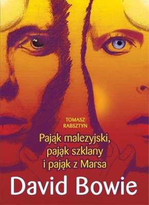 Pająk malezyjski, pająk szklany i pająk z Marsa. David Bowie Tomasz Rabszty